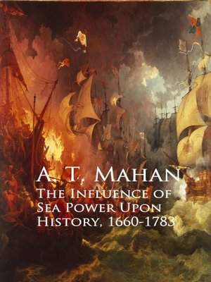 cover image of The Influence of Sea Power Upon History, 1660-1783